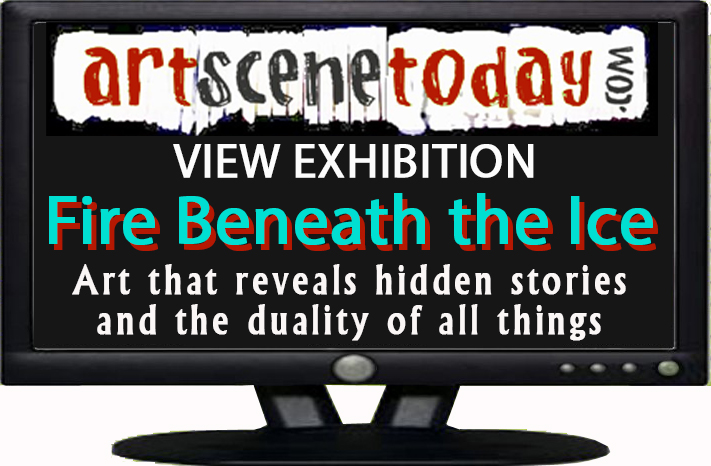 Fire Beneath the Ice-View Exhibition